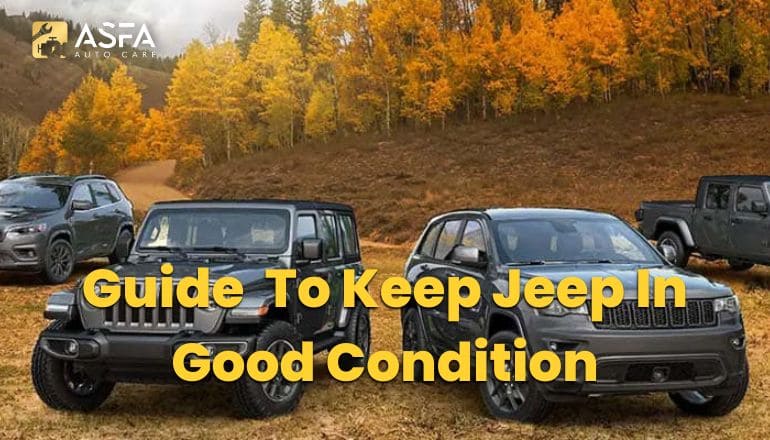 A Guide to Keeping Your Jeep in Top Condition