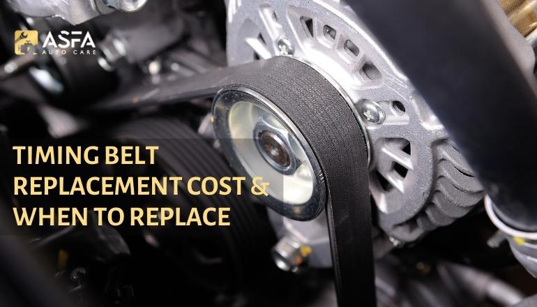 Timing Belt Replacement Cost and When to Replace