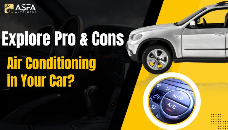 What are the Pros and Cons of Air Conditioning in Your Car?