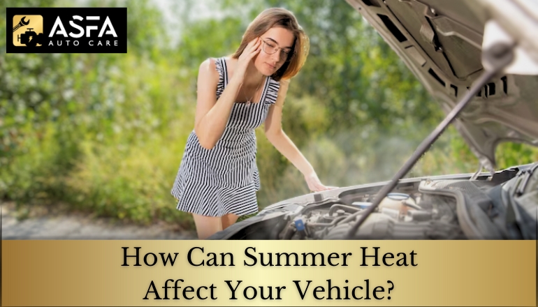 How Can Summer Heat Affect Your Vehicle?