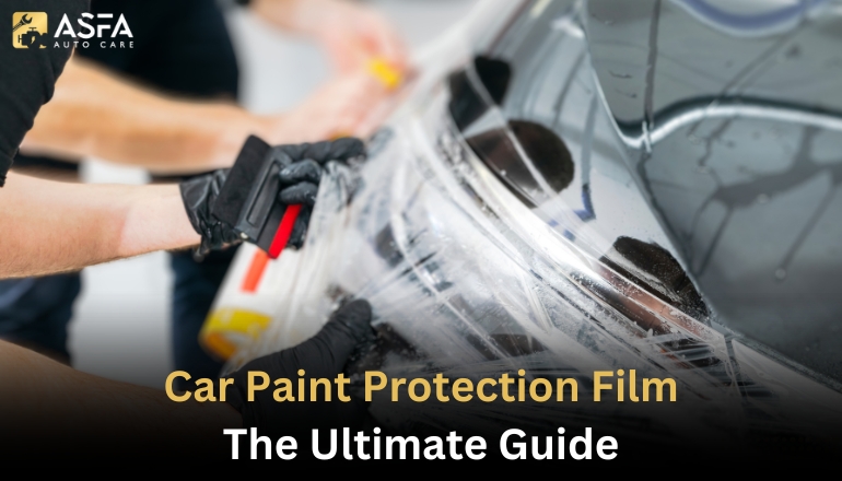 Car Paint Protection Film: The Ultimate Guide