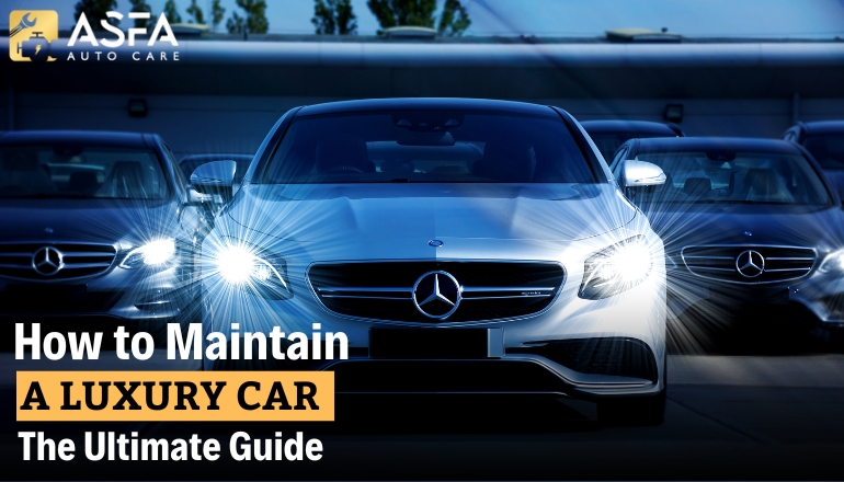 How to Maintain a Luxury Car: The Ultimate Guide