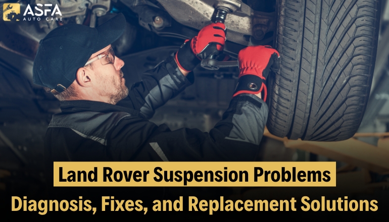 Land Rover Suspension Problems: Diagnosis, Fixes, and Replacement Solutions