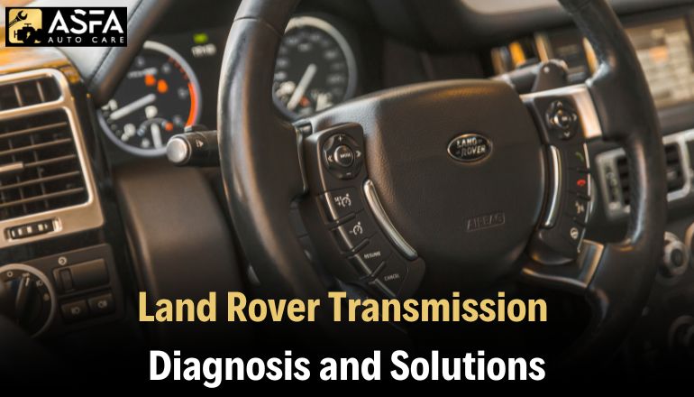 Land Rover Transmission: Diagnosis and Solutions