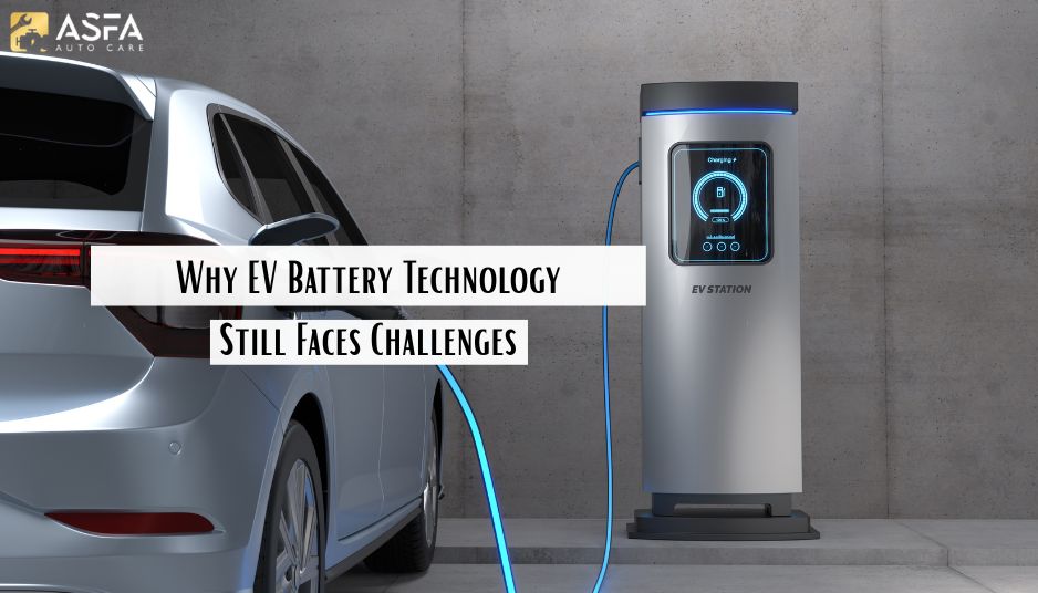 Why EV Battery Technology Still Faces Challenges?